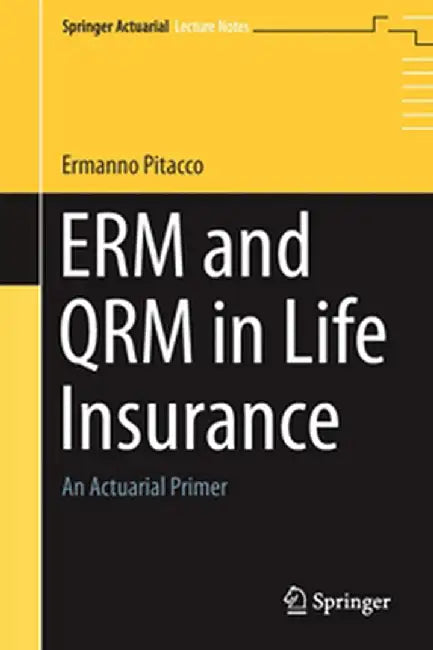 ERM and QRM in Life Insurance An Actuarial Primer by Pitacco