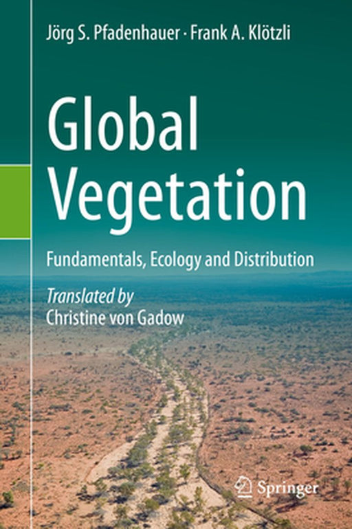 Global Vegetation:Fundamentals, Ecology and Distribution by Jörg S. Pfadenhauer
