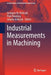 Industrial Measurements in Machining by Grzegorz M. Królczyk