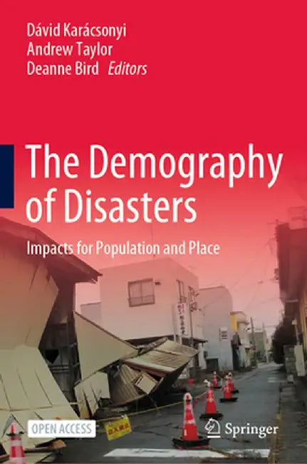 The Demography of Disasters: Impacts for Population and Place by Dávid Karácsonyi