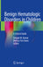 Benign Hematologic Disorders in Children: A Clinical Guide by Deepak M. Kamat