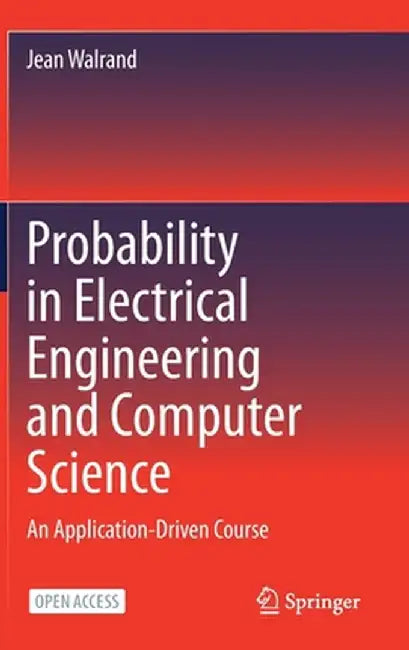 Probability in Electrical Engineering and Computer Science: An Application-Driven Course by Jean Walrand