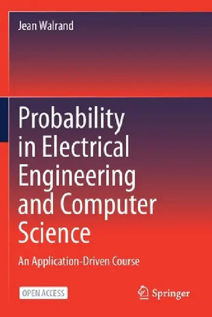 Probability in Electrical Engineering and Computer Science: An Application-Driven Course by Jean Walrand