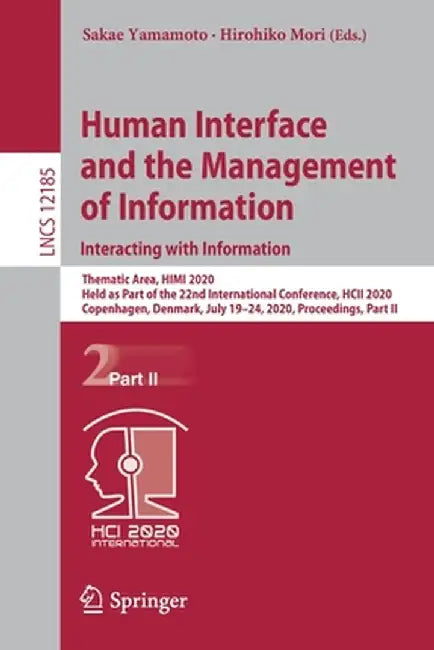 Human Interface and the Management of Information. Interacting with Information: Thematic Area, Himi 2020, Held as Part of the 22nd International Conf by Sakae Yamamoto
