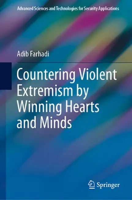 Countering Violent Extremism by Winning Hearts and Minds by Adib Farhadi