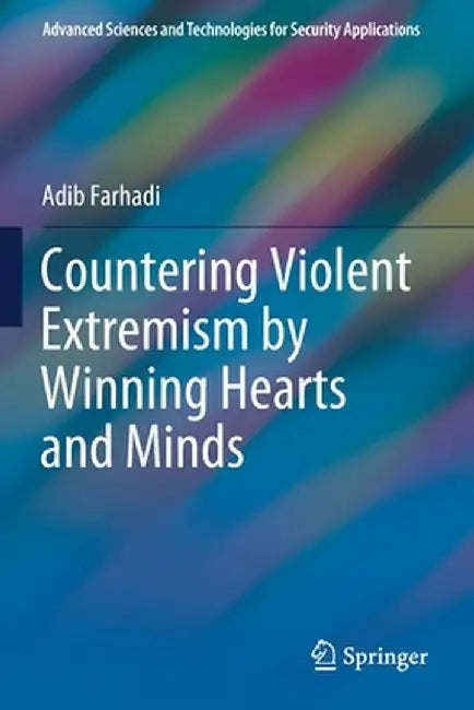 Countering Violent Extremism by Winning Hearts and Minds by Adib Farhadi