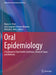 Oral Epidemiology: A Textbook on Oral Health Conditions, Research Topics and Methods by Marco A. Peres