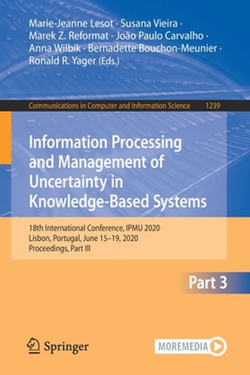 Information Processing and Management of Uncertainty in Knowledge-Based Systems: 18th International Conference, Ipmu 2020, Lisbon, Portugal, June 15-1 by Marie-Jeanne Lesot