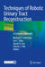 Techniques of Robotic Urinary Tract Reconstruction: A Complete Approach by Michael D. Stifelman
