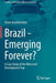 Brazil - Emerging Forever?: A Case Study of the Mid-Level Development Trap by Victor Krasilshchikov