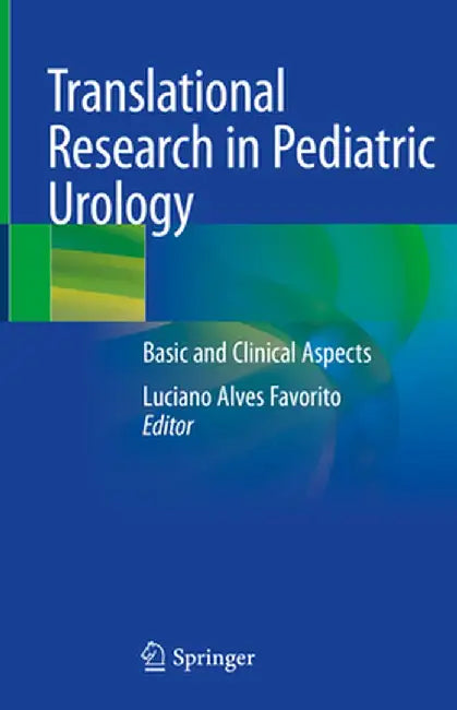 Translational Research in Pediatric Urology: Basic and Clinical Aspects by Luciano Alves Favorito