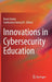 Innovations in Cybersecurity Education by Kevin Daimi