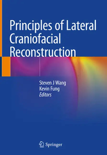 Principles of Lateral Craniofacial Reconstruction by Steven J. Wang