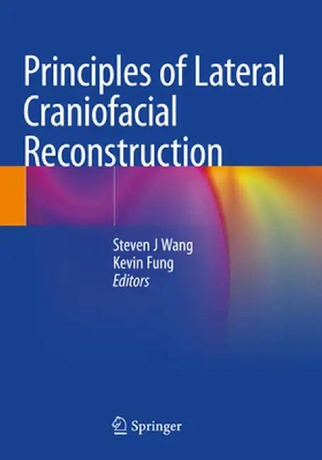 Principles of Lateral Craniofacial Reconstruction by Steven J. Wang