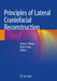 Principles of Lateral Craniofacial Reconstruction by Steven J. Wang