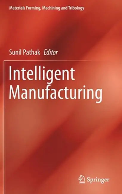 Intelligent Manufacturing by Sunil Pathak