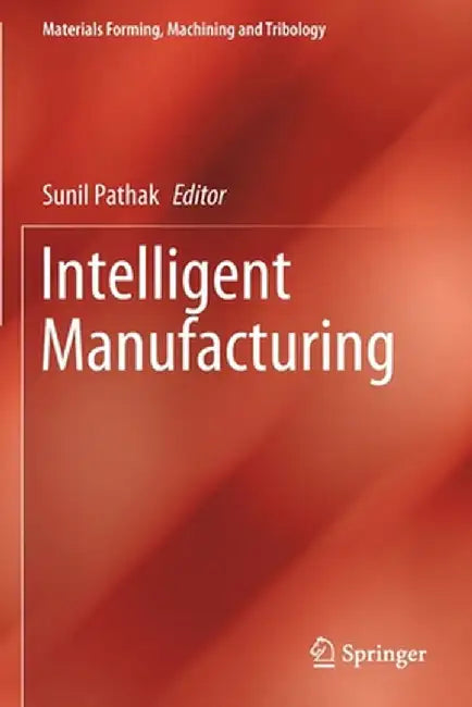 Intelligent Manufacturing by Sunil Pathak
