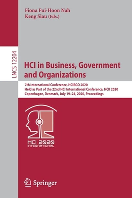 Hci in Business, Government and Organizations: 7th International Conference, Hcibgo 2020, Held as Part of the 22nd Hci International Conference, Hcii by Fiona Fui-Hoon Nah