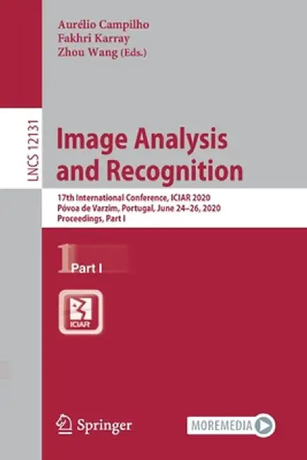 Image Analysis and Recognition: 17th International Conference, Iciar 2020, Póvoa de Varzim, Portugal, June 24-26, 2020, Proceedings, Part I by Aurélio Campilho