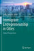 Immigrant Entrepreneurship in Cities: Global Perspectives by Cathy Yang Liu