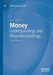 Money: Understandings and Misunderstandings by Mohammad Ashraf