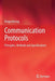 Communication Protocols: Principles, Methods and Specifications by Drago Hercog