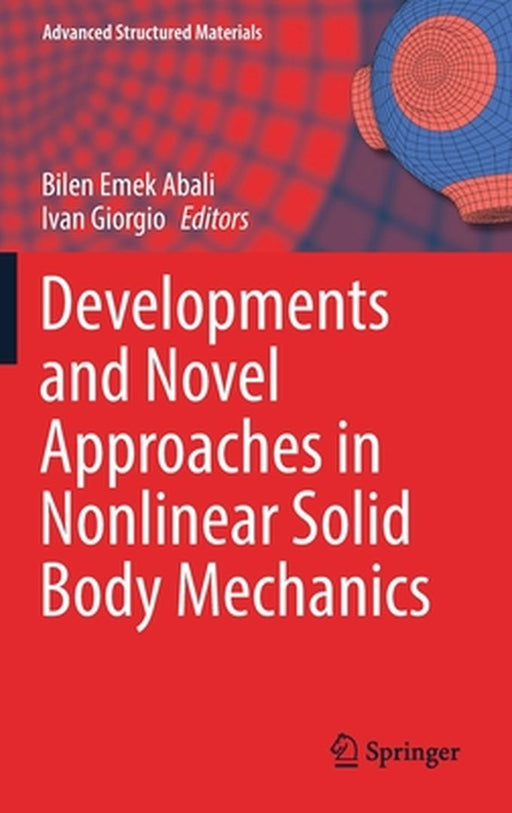 Developments and Novel Approaches in Nonlinear Solid Body Mechanics by Bilen Emek Abali