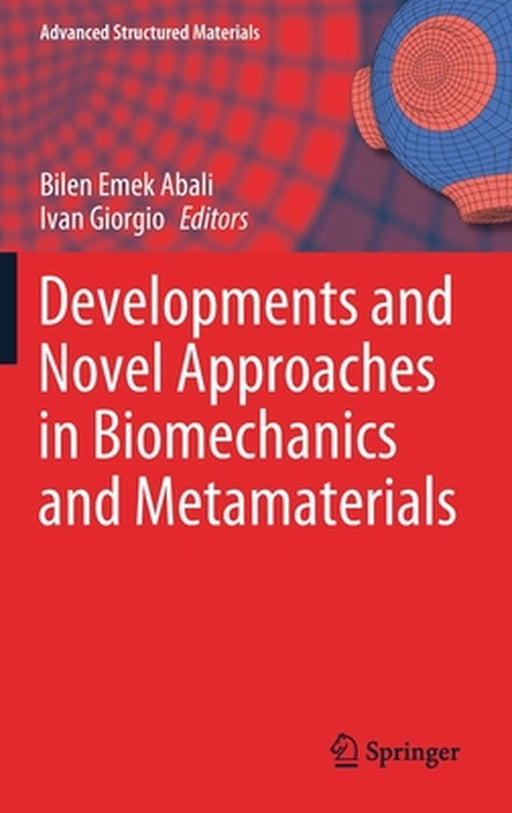 Developments and Novel Approaches in Biomechanics and Metamaterials by Bilen Emek Abali