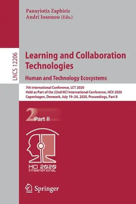 Learning and Collaboration Technologies. Human and Technology Ecosystems: 7th International Conference, Lct 2020, Held as Part of the 22nd Hci Interna by Panayiotis Zaphiris