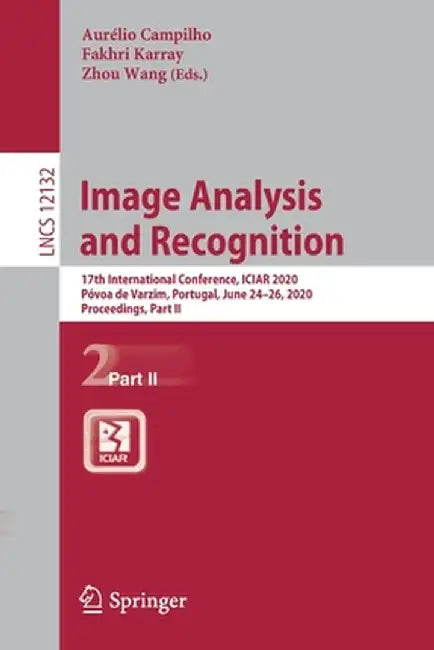 Image Analysis and Recognition: 17th International Conference, Iciar 2020, Póvoa de Varzim, Portugal, June 24-26, 2020, Proceedings, Part II by Aurélio Campilho