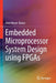 Embedded Microprocessor System Design using FPGAs by Meyer-Baese, Uwe