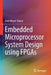 Embedded Microprocessor System Design using FPGAs by Meyer-Baese, Uwe