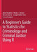 A Beginner's Guide to Statistics for Criminology and Criminal Justice Using R by Alese Wooditch