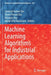 Machine Learning Algorithms for Industrial Applications by Santosh Kumar Das