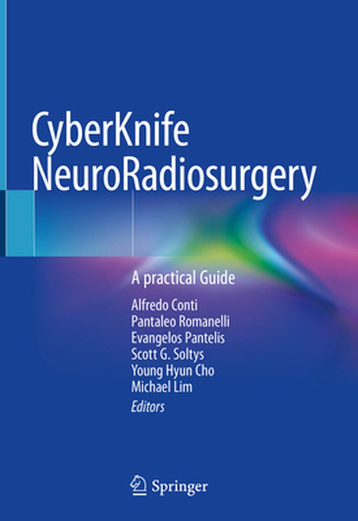 Cyberknife Neuroradiosurgery: A Practical Guide by Alfredo Conti
