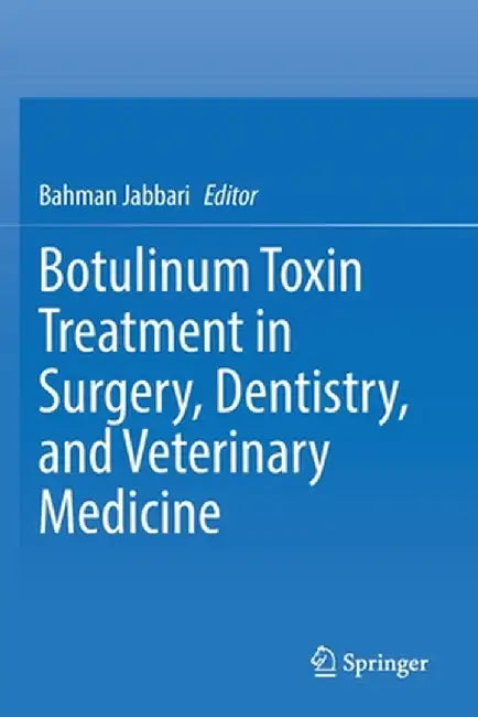 Botulinum Toxin Treatment in Surgery, Dentistry, and Veterinary Medicine by Bahman Jabbari
