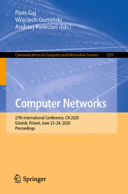 Computer Networks: 27th International Conference, Cn 2020, Gdańsk, Poland, June 23-24, 2020, Proceedings by Piotr Gaj