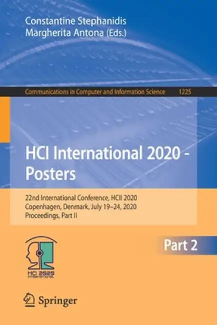 Hci International 2020 - Posters: 22nd International Conference, Hcii 2020, Copenhagen, Denmark, July 19-24, 2020, Proceedings, Part II by Constantine Stephanidis