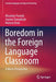 Boredom in the Foreign Language Classroom: A Micro-Perspective by Miroslaw Pawlak