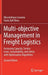Multi-Objective Management in Freight Logistics: Increasing Capacity, Service Level, Sustainability, and Safety with Optimization Algorithms by Massimiliano Caramia