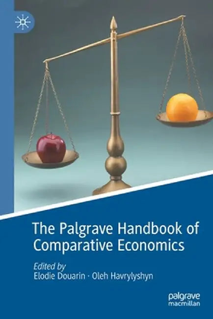 The Palgrave Handbook of Comparative Economics by Elodie Douarin