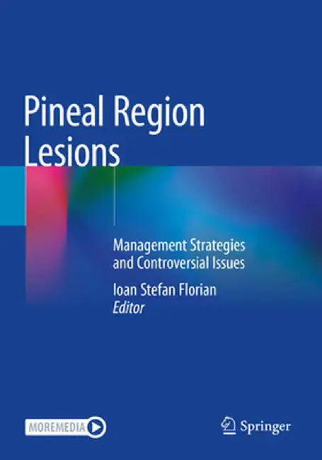 Pineal Region Lesions: Management Strategies and Controversial Issues by Ioan Stefan Florian
