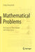 Mathematical Problems: An Essay on Their Nature and Importance by Craig Smoryński