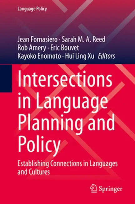 Intersections in Language Planning and Policy: Establishing Connections in Languages and Cultures by Jean Fornasiero