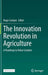 The Innovation Revolution in Agriculture: A Roadmap to Value Creation by Hugo Campos