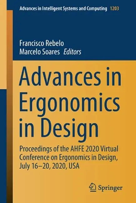 Advances in Ergonomics in Design: Proceedings of the Ahfe 2020 Virtual Conference on Ergonomics in Design, July 16-20, 2020, USA by Francisco Rebelo