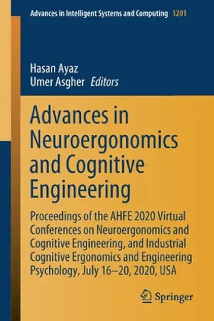 Advances in Neuroergonomics and Cognitive Engineering: Proceedings of the Ahfe 2020 Virtual Conferences on Neuroergonomics and Cognitive Engineering, by Hasan Ayaz