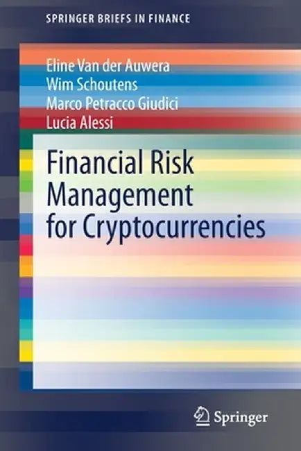Financial Risk Management for Cryptocurrencies by Eline Van Der Auwera