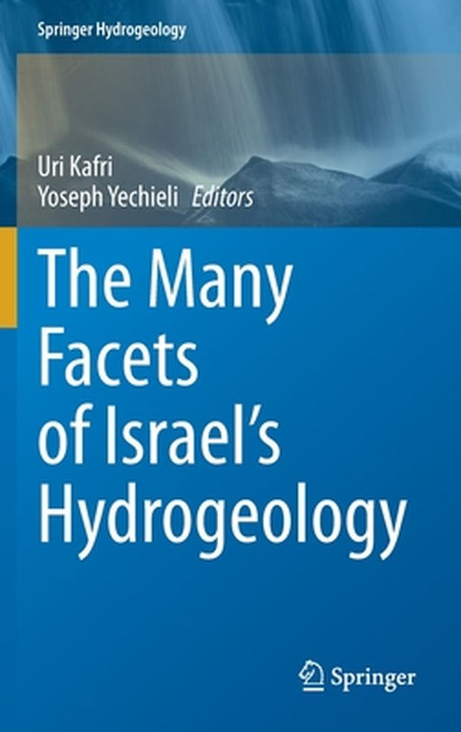 The Many Facets of Israel's Hydrogeology by Uri Kafri