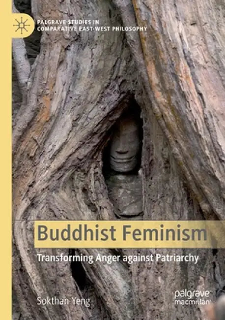 Buddhist Feminism: Transforming Anger Against Patriarchy by Sokthan Yeng